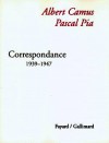 Correspondance 1939-1947 - CAMUS Albert, PIA Pascal - Libristo