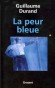 La peur bleue  - Histoire simple, violente, vraie. D'poque. - Guillaume Durand - Documents, crits, journalisme - Guillaume DURAND