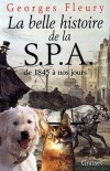 La Belle histoire de la SPA de 1845  nos jours - Georges Fleury  - Animaux - FLEURY Georges - Libristo