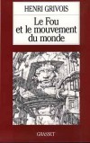 Le Fou et le mouvement du monde - Henri Grivois - Psychanalyse - GRIVOIS Henri - Libristo