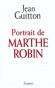 Portrait de Marthe Robin - (1902-1981) - Mystique catholique franaise. Elle est la fondatrice des Foyers de Charit - GUITTON-J - Biographie - Jean GUITTON