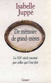 De mmoire de grand-mres - Le XXe sicle racont par celles qui l'ont fait  - Isabelle Jupp - Histoire France - JUPPE Isabelle - Libristo