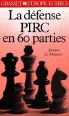 La Dfense Pirc en 60 parties  - J Le Monnier - Jeux, checs - Le MONNIER Jacques - Libristo