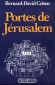 Portes de Jrusalem - Il s'agit en effet d'une sorte de "tour" de la ville  travers la srie de ses Portes.- Bernard-David Cohen - Histoire, villes