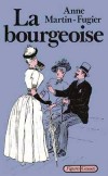 La bourgeoise - Femme au temps de Paul Bourget   -  Anne Martin-Fugier - Histoire - MARTIN-CHAUFFIER Gilles - Libristo