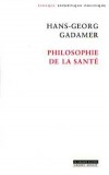  Philosophie de la sant  -    Hans-Georg Gadamer  -  Mdecine, philosophie - GADAMER Hans-Georg - Libristo