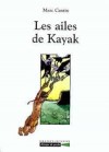 Ailes de Kayak (les) - BRASSEUR Jrme, CANTIN Marc - Libristo