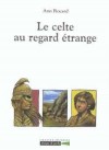 Celte au regard trange (le) - DUTRAIT Vincent, ROCARD Ann - Libristo