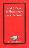 Feu de braise - Feu de braise (1959) tient autant de l'art du peintre que de celui de l'crivain. - Andr Pieyre de Mandiargues - Nouvelles - MANDIARGUES (de) Andr Pieyre - Libristo