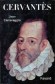 Cervantès - 1547-1616 - Miguel de Cervantes Saavedra - Ecrivain espagnol  - Jean Canavaggio - Biographie, écrivains