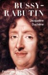Bussy-Rabutin - Roger de Rabutin, comte de Bussy, dit Bussy-Rabutin (1618-1693) - officier gnral et crivain franais, clbre pour son libertinage, son esprit et sa causticit. - DUCHENE-J - Biographie - DUCHENE Jacqueline - Libristo