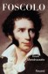 Foscolo - Niccol Ugo Foscolo (1778-1827) - crivain et pote italien - Enzo Mandruzzato -  Biographie