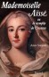  Mademoiselle Ass   -  Charlotte-lisabeth Acha, dite Mlle Ass - (1693-1733) -   Epistolire franaise surtout connue pour sa correspondance  - Anne Soprani  -  Biographie