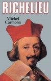 Richelieu - (1585-1642) - Armand Jean du Plessis, cardinal-duc de Richelieu et de Fronsac, est un ecclsiastique et homme d'tat franais, pair de France et le principal ministre du Roi Louis XIII. - Michel Carmona - Biographie - CARMONA Michel - Libristo