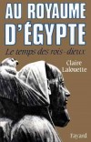  Pharaons. Tome 1, Au royaume d'Egypte, Le temps des rois-dieux   -  Claire Lalouette  -  Histoire - LALOUETTE Claire - Libristo