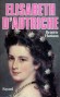 Elisabeth d'Autriche Sissi - (1837-1898) - lisabeth Amlie Eugnie de Wittelsbach - duchesse en Bavire, impratrice d'Autriche et reine de Hongrie, elle pousa son cousin, lempereur Franois-Joseph Ier. - Brigitte Hamann - Biographie, reine