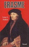 Erasme -1469-1536 - Desirius Erasmus Roterodamus - Humaniste hollandais - Prconisa l'entente entre catholiques et rforms - Lon-E Halkin - Biographie, philosophie  - HALKIN Lon E. - Libristo