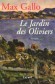 Le Jardin des Oliviers - Une saisissante fresque o se mlent les jeux des puissants et la fragilit des tres.  - Max Gallo -  Roman - Max Gallo