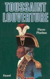 Toussaint Louverture ( 1743-1803) - N esclave - Principal dirigeant de la Rvolution hatienne, devenu par la suite gouverneur de Saint-Domingue (le nom d'Hati  l'poque) - Gnral de la Rpublique franaise en 1794 - Par Pierre Pluchon - Biographie - PLUCHON Pierre - Libristo