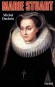 Marie Stuart - (1542-1587) - Marie 1re d'cosse ou Mary, Queen of Scots, - souveraine du royaume d'cosse et fut emprisonne en Angleterre par sa cousine, la reine lisabeth - Excute en 1587 - .Michel Duchein - Biographie, reines, angleterre