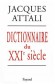Dictionnaire du XXIe sicle - Jacques Attali