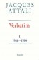 Verbatim - T1 -  Chroniques des annes 1981-1986 - Jacques Attali -  Histoire - Jacques Attali