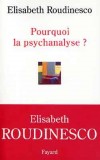 Pourquoi la psychanalyse - ROUDINESCO Elisabeth - Libristo