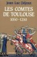 Comtes de Toulouse 1050-1250 (les) - Jean-Luc DEJEAN