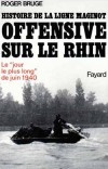 Histoire de la ligne Maginot - Offensive sur le Rhin - BRUGE Robert - Libristo