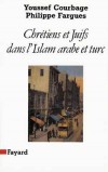  Chrtiens et Juifs dans l'Islam arabe et turc  -   Youssef Courbage, Philippe Fargues  -  Religions - COURBAGE Youssef, FARGUES Philippe - Libristo
