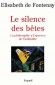 Le silence des btes - La philosophie  l'preuve de l'animalit -  Elisabeth  de Fontenay -  Philosophie, sotrisme, religion, animaux