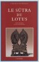 Le Sutra du Lotus - Suivi du livre des sens innombrables et du Livre de la contemplation de Sage-Universel  - Religions, Bouddhisme -  Collectif