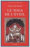 Le Yoga de l'Eveil - la " Science de la Traverse ", ou Eveil en Soi, en nous guidant  travers les textes sanscrits qui l'enseignent. - Tara Michal - Religion, sant - MICHAEL Tara - Libristo