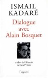 Dialogue avec Alain Bosquet - KADARE Ismal - Libristo