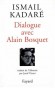 Dialogue avec Alain Bosquet - Ismal KADARE