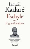 Eschyle ou le grand perdant - KADARE Ismal - Libristo