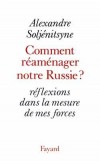 Comment ramnager notre Russie - SOLJENITSYNE Alexandre Isaievitch - Libristo