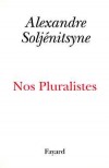 Nos Pluralistes - SOLJENITSYNE Alexandre Isaievitch - Libristo