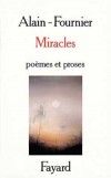 Miracles - Pmes et Proses - Les pomes et les nouvelles d'Alain-Fournier furent publis aprs sa mort, en 1924  - Alain Fournier  - Posie - ALAIN-FOURNIER, FOURNIER Henri Alban - Libristo