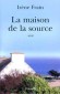  La maison de la source - Rcit  -   Irne Frain  -  Roman, rcit - Irne Frain