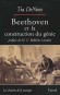 Beethoven et la construction du gnie - Tia DeNORA