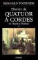Histoire du quatuor  cordes - T1 -  Bernard Fournier -  Art, musiques classique et moderne