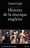 Histoire de la musique anglaise - C'est donc  la dcouverte d'un vritable continent musical que nous convie ce livre - Grard Gefen - Arts, musique - GEFEN Grard - Libristo