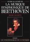 Guide illustr de la musique symphonique de Beethoven - LECOMPTE Michel - Libristo