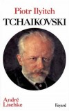 Tchakovski Piotr Iliytch - 1840-1893 - Orthographi aussi Tchakovsky, est un compositeur russe de lre romantique - Andr Lischk - Biographie, musique, compositeurs - LISCHKE Andr - Libristo