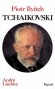 Tchakovski Piotr Iliytch - 1840-1893 - Orthographi aussi Tchakovsky, est un compositeur russe de lre romantique - Andr Lischk - Biographie, musique, compositeurs