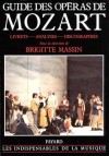 Guide des Opras de Mozart - Livrets, analyses, discographies - Pour chaque opra on trouvera le livret intgral bilingue - Brigitte Massin - Musique, arts - MASSIN Brigitte - Libristo