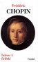 Frdric Chopin - (1810-1849) - Compositeur et pianiste virtuose polonais - Un des plus clbres pianistes du XIXe sicle - Par Tadeusz-A Zielinski - Musique, biographie  - Tadeusz A. ZIELINSKI