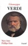 Giuseppe Verdi - 1813-1901 - Compositeur italien - Mary Jane Phillips-Matz - Biographie, musique