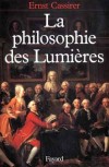 La philosophie des Lumires - L'uvre de Cassirer nous offre une vision pluraliste du XVIIIe sicle. - Par Ernst Cassirer - Sciences humaines, philosophie - CASSIRER Ernst - Libristo